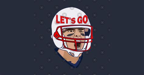 Tom Brady Lets Go Tom Brady T Shirt Teepublic