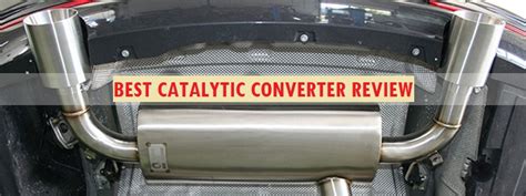 Best Catalytic Converter Review 2021 Top Picks And Complete Guide