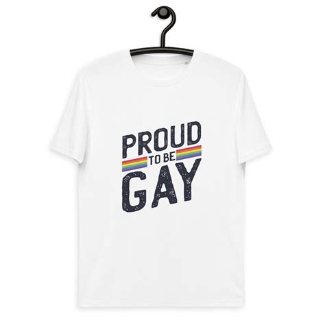 Proud To Be Gay Shirt Gay Pride Shirt LGBTQIA Unisex Bio Cotton T Shirt Etsy
