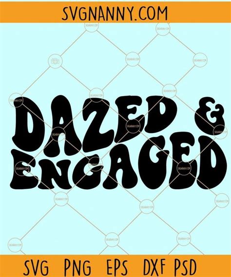 Dazed And Engaged Svg Bride To Be Svg Future Mrs Svg Retro Svg Groovy Svg