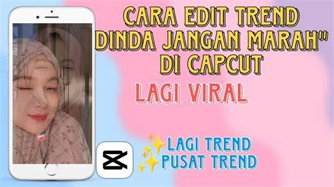 Cara Edit Trend Dinda Jangan Marah Marah Di Capcut Youtube