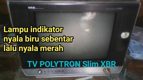 Cara Memperbaiki Tv Polytron Hidup Sebentar Mati Lagi Cara