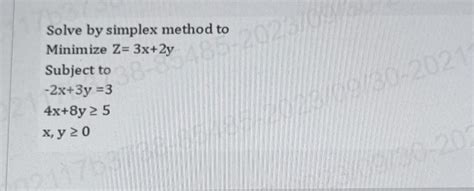 Solved Solve By Simplex Method To Minimize Z3x2y Subject