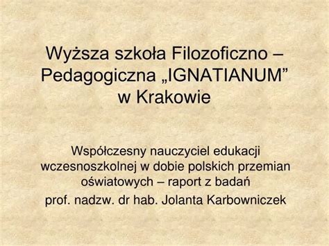 Ppt Wy Sza Szko A Filozoficzno Pedagogiczna Ignatianum W Krakowie