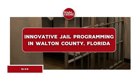 Innovative Jail Programming in Walton County, Florida - Right On Crime