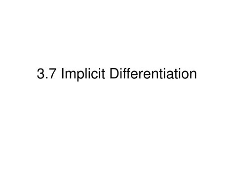 Ppt 3 7 Implicit Differentiation Powerpoint Presentation Free Download Id 4315339