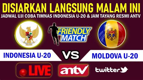 Live Malam Hari Ini Jadwal Timnas Indonesia U Vs Moldova