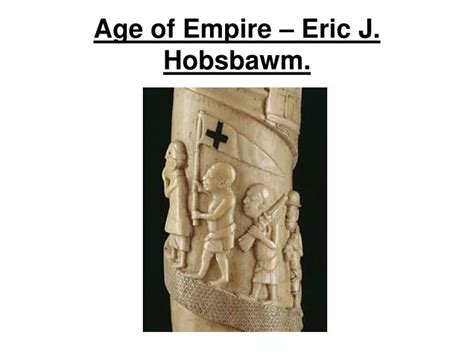 PPT Age Of Empire Eric J Hobsbawm PowerPoint Presentation Free