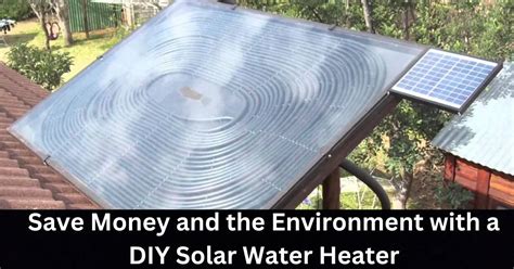 Save Money And The Environment With A Diy Solar Water Heater