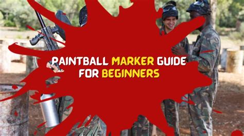 Paintball Marker Guide For Beginners Everything You Need To Know The