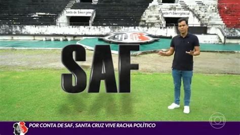 Globo Esporte PE Por conta de SAF Santa Cruz vive racha político