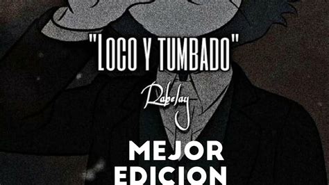 Rabelay Loco Y Tumbado Mejor Edicion YouTube