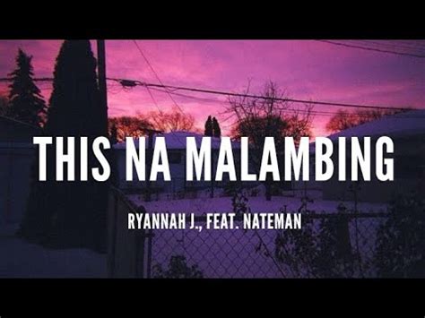 Ryannah J Feat Nateman This Na Malambing Lyrics YouTube