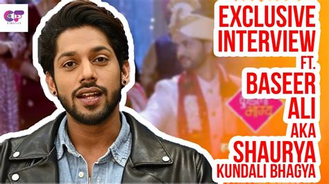 Exclusive Interview Ft Baseer Ali Aka Shaurya Luthra Kundali Bhagya