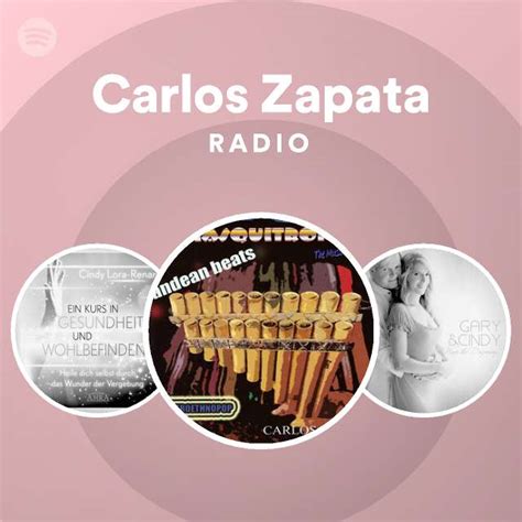 Carlos Zapata Radio Playlist By Spotify Spotify