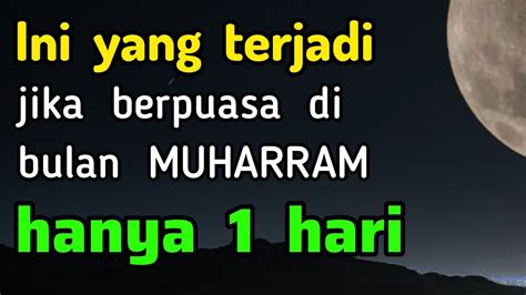 Subhanallah Inilah Yang Terjadi Jika Berpuasa Bulan Muharram Hanya 1