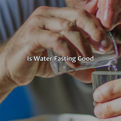 Is Water Fasting Good Fasting Forward