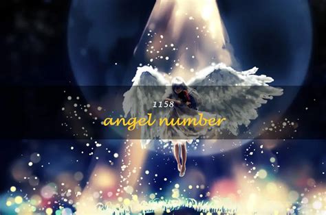 The Spiritual Meaning Of 1158: Uncovering The Power Of Angel Number ...