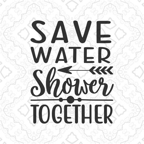 Bathroom Svg Save Water Shower Together Cricut Cut File Etsy Artofit