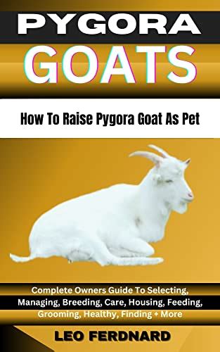 PYGORA GOAT How To Raise Pygora Goat As Pet : Complete Owners Guide To ...