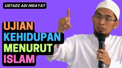 Ustadz Adi Hidayat Ujian Kehidupan Menurut Islam YouTube