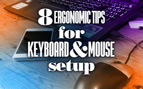 Eight Ergonomic Tips For Keyboard And Mouse Setup Your Body Posture