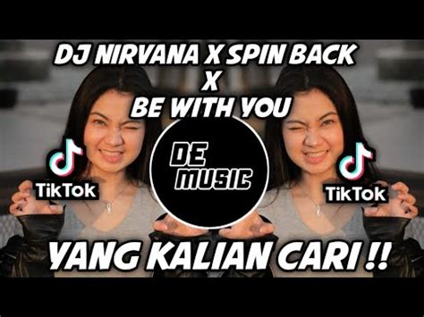 DJ NIRVANA X SPIN BACK X BE WITH YOU VIRAL TIKTOK TERBARU 2022 YANG