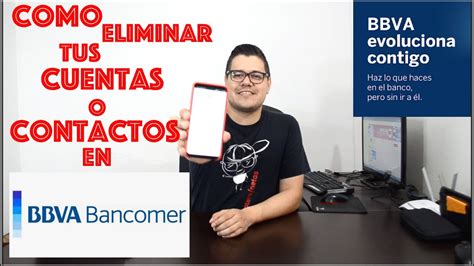 Como Eliminar Tus Cuentas O Contactos Guardados En Bbva Bancomer Bbva Movil Youtube