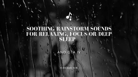 Soothing Rainstorm Sounds For Relaxing Focus Or Deep Sleep And Gta