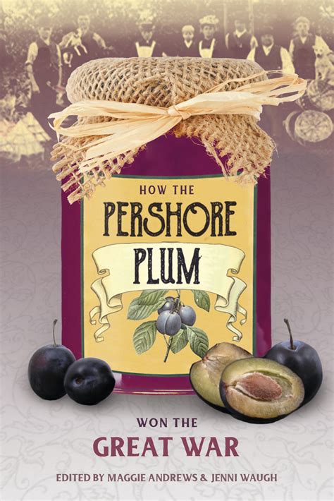 How The Pershore Plum Won The Great War The History Press