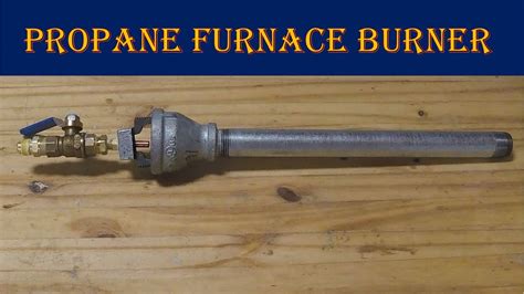 Diy Propane Furnace Forge Burner No Welding Soldering Required Youtube