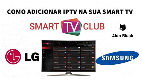 Como Ativar Smart Tv Club E Configurar Em Tv Sansung E Lg Aplicativo