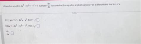 Solved Given The Equation 2x3 4x2y−y3 0 Evaluate Dxdy