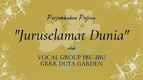 Juruselamat Dunia Vocal Group Ibu Ibu GKKK Duta Garden YouTube