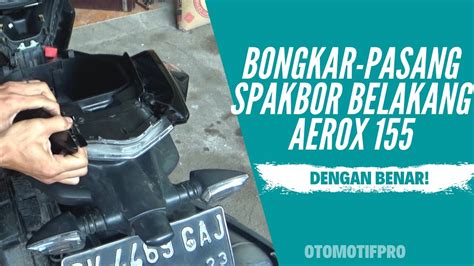 Cara Melepas Dan Memasang Spakbor Belakang Yamaha Aerox Youtube