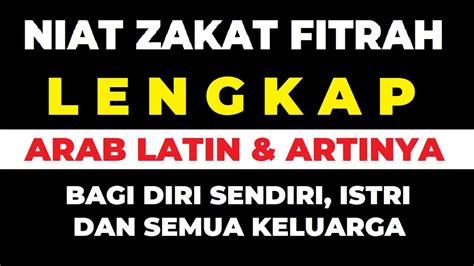 Niat Zakat Fitrah Lengkap Arab Latin Lafaz Niat Zakat Fitrah Bagi