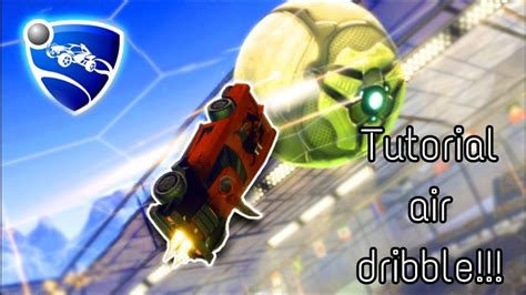 AIR DRIBBLE TUTORIAL Rocket League YouTube