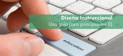 El diseño instruccional una guía para principiantes I AulaGlobal