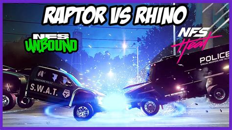 Nfs Unbound Vs Heat Raptor Vs Rhino Battle Of Heavy Police Units