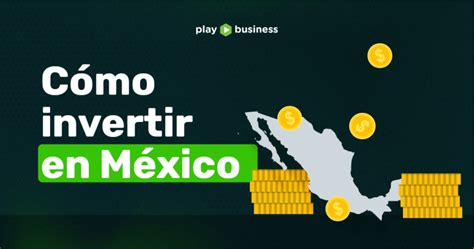 Cómo invertir en México con poco dinero y de forma segura Blog Play