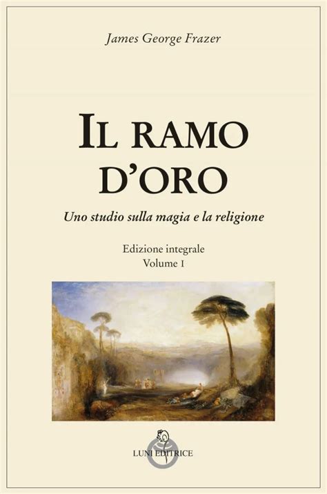 Il Ramo D Oro J G Frazer Larte Magica E Levoluzione Dei Re I