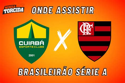 Cuiabá X Flamengo Onde Assistir Ao Vivo Horário E Escalações Minha