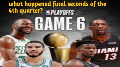 Game Miami Heat Vs Boston Celtics Wild Ending What Happened In The