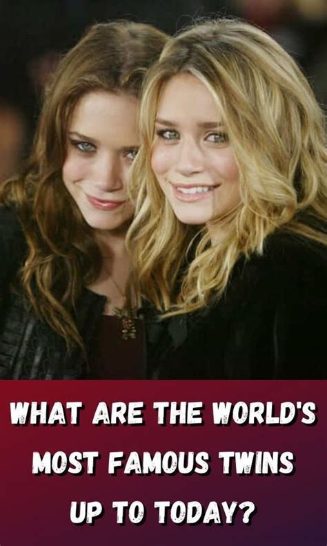 What Are The World S Most Famous Twins Up To Today Famous Twins