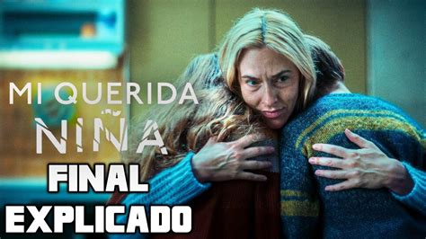 MI QUERIDA NIÑA FINAL EXPLICADO SERIE NETFLIX YouTube