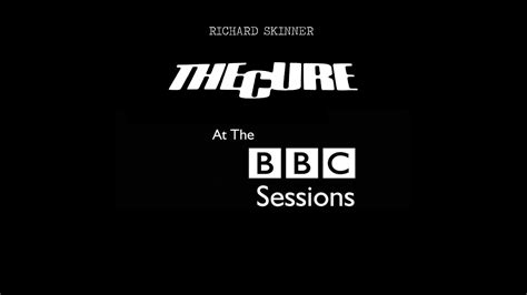 The Cure Radio Richard Skinner Sessions Th Feb Youtube