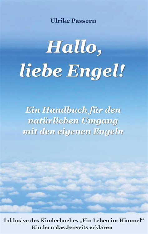 Hallo Liebe Engel Ein Handbuch F R Den Nat Rlichen Umgang Mit Den