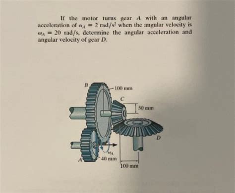 Solved If The Motor Turns Gear A With An Angular