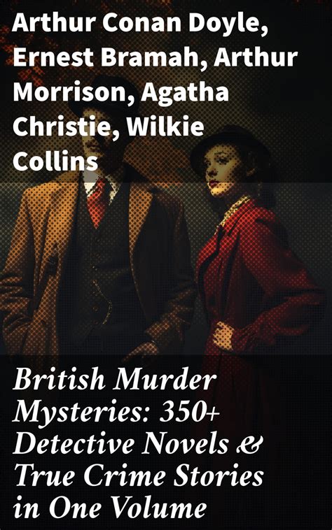 British Murder Mysteries 350 Detective Novels And True Crime Stories In One Volume Ebook By