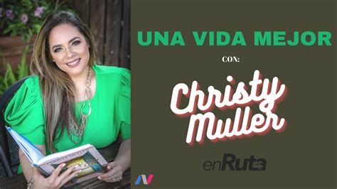 Una Vida Mejor Con Christy Muller Nueva Vida Fm